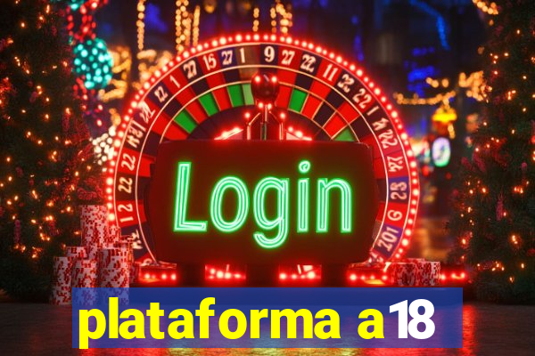 plataforma a18